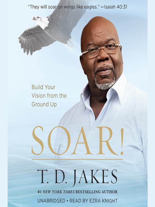 Title details for Soar! by T. D. Jakes - Available